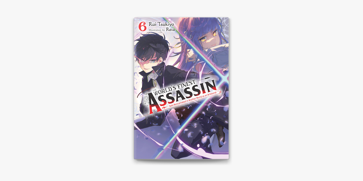 The World's Finest Assassin Gets Reincarnated in Another World as an  Aristocrat, Vol. 5 (light novel) (The World's Finest Assassin Gets  Reincarnated