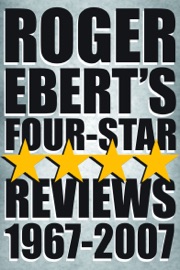 Roger Ebert's Four-Star Reviews 1967–2007 - Roger Ebert