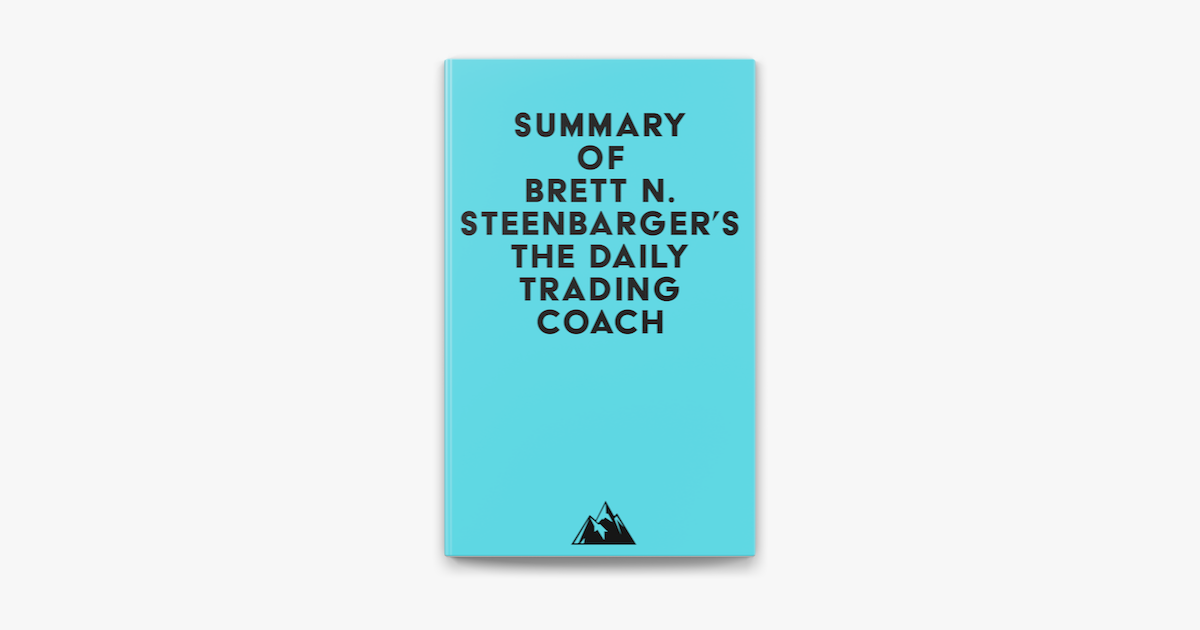 Summary of Brett N. Steenbarger's The Daily Trading Coach on Apple Books