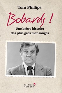 Bobards ! - Une brève histoire des plus gros mensonges by Géraldine D'Amico & Tom Phillips