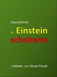 Wo Einstein scheiterte - Claus Birkholz
