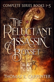 The Reluctant Assassin Complete Series (Books 1-5) by Thomas K. Carpenter