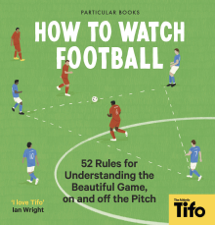How To Watch Football - Tifo - The Athletic Cover Art