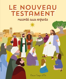 Le Nouveau Testament raconté aux enfants by Laureen Bouyssou & Marta Orzel
