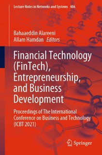 Financial Technology (FinTech), Entrepreneurship, and Business Development by Bahaaeddin Alareeni & Allam Hamdan