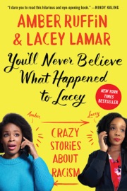 You'll Never Believe What Happened to Lacey - Amber Ruffin & Lacey Lamar