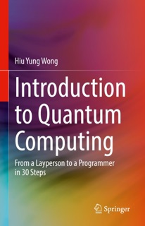 Introduction to Quantum Computing by Hiu Yung Wong