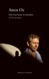 Hur man botar en fanatiker - Amos Oz