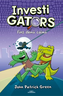Els InvestiGators 3 - Fins demà, caimà by John Patrick Green