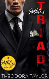 Ruthless Triad - the COMPLETE boxset collection by Theodora Taylor