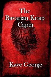 The Bavarian Krisp Caper - Kaye George