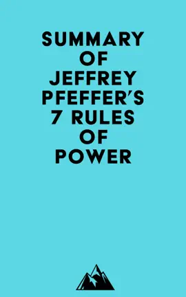 Summary of Jeffrey Pfeffer's 7 Rules of Power