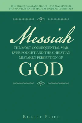Read: Messiah   the Most Consequential War Ever Fought  and  the Christian Book Mistaken Perception of God