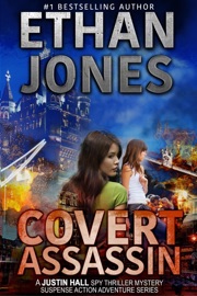 Covert Assassin: A Justin Hall Spy Thriller - Ethan Jones