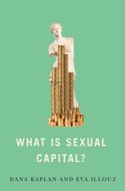 What is Sexual Capital? - Dana Kaplan & Eva Illouz