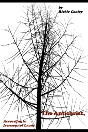 The Antichrist, According to Irenaeus of Lyons - Richie Cooley