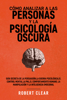 Cómo analizar a las personas y la psicología oscura - Robert Clear