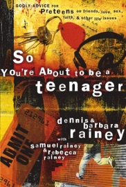So You're About to Be a Teenager - Dennis Rainey & Barbara Rainey