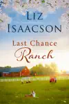 Last Chance Ranch by Liz Isaacson Book Summary, Reviews and Downlod