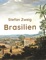 Brasilien - Stefan Zweig