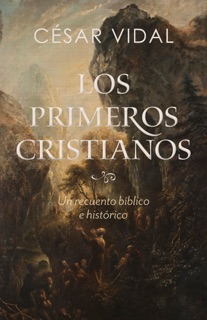 Los Los primeros cristianos by César Vidal