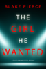 Blake Pierce - The Girl He Wanted (A Paige King FBI Suspense Thriller—Book 7) artwork