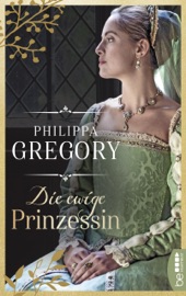 Die ewige Prinzessin - Philippa Gregory & Barbara Först
