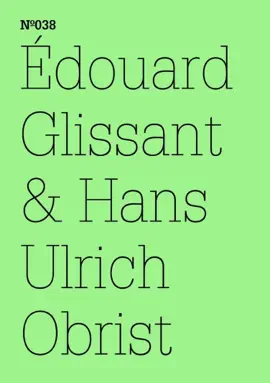 Read: Édouard Book Glissant & Hans Ulrich Obrist