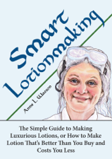 Smart Lotionmaking: The Simple Guide to Making Luxurious Lotions, or How to Make Lotion That's Better Than You Buy and Costs You Less - Anne L. Watson Cover Art