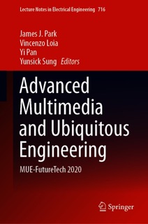 Advanced Multimedia and Ubiquitous Engineering by James J. Park, Vincenzo Loia, Yi Pan & Yunsick Sung
