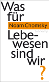 Was für Lebewesen sind wir? - Noam Chomsky & Michael Schiffmann