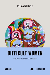Difficult Women by Roxane Gay
