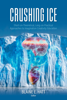 Crushing ICE - Blaine E. Hatt