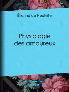 Physiologie des amoureux by Étienne de Neufville & Paul Gavarni