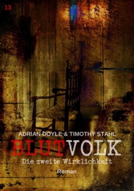 BLUTVOLK, Band 13: DIE ZWEITE WIRKLICHKEIT - Adrian Doyle & Timothy Stahl