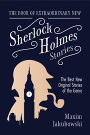The Book of Extraordinary New Sherlock Holmes Stories - Maxim Jakubowski