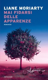 Mai fidarsi delle apparenze - Liane Moriarty