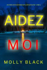 Aidez-moi (Un Thriller à Suspense Katie Winter du FBI – Livre 5)