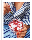Sweet Enough: A Dessert Cookbook - Alison Roman