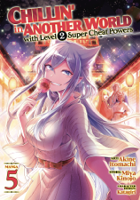 Chillin' in Another World with Level 2 Super Cheat Powers (Manga) Vol. 5 - Miya Kinojo &amp; Akine Itomachi Cover Art
