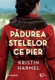Padurea stelelor ce pier - Kristin Harmel