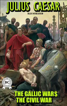 Read: The Gallic Wars. The Civil War. Illustrated Book
