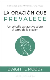 La oración que prevalece - Dwight L. Moody