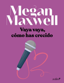 Vaya vaya, cómo has crecido - Megan Maxwell