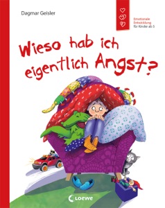 Wieso hab ich eigentlich Angst? (Starke Kinder, glückliche Eltern)