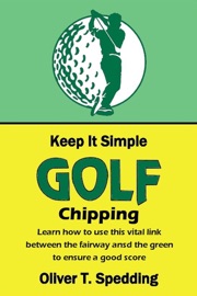 Keep it Simple Golf - Chipping - Oliver T Spedding