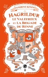 Hagrildur le valeureux et la brigade du renne Sandrine Bonini