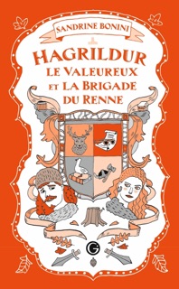 Hagrildur le valeureux et la brigade du renne by Sandrine Bonini