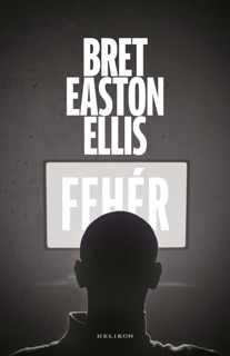 Fehér by Bret Easton Ellis