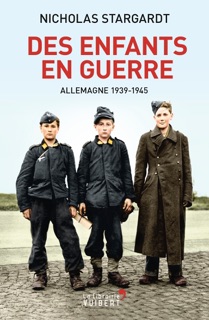 Des enfants en guerre : Allemagne 1939-1945 by Aude de Saint-Loup, Nicholas Stargardt & Pierre-Emmanuel Dauzat